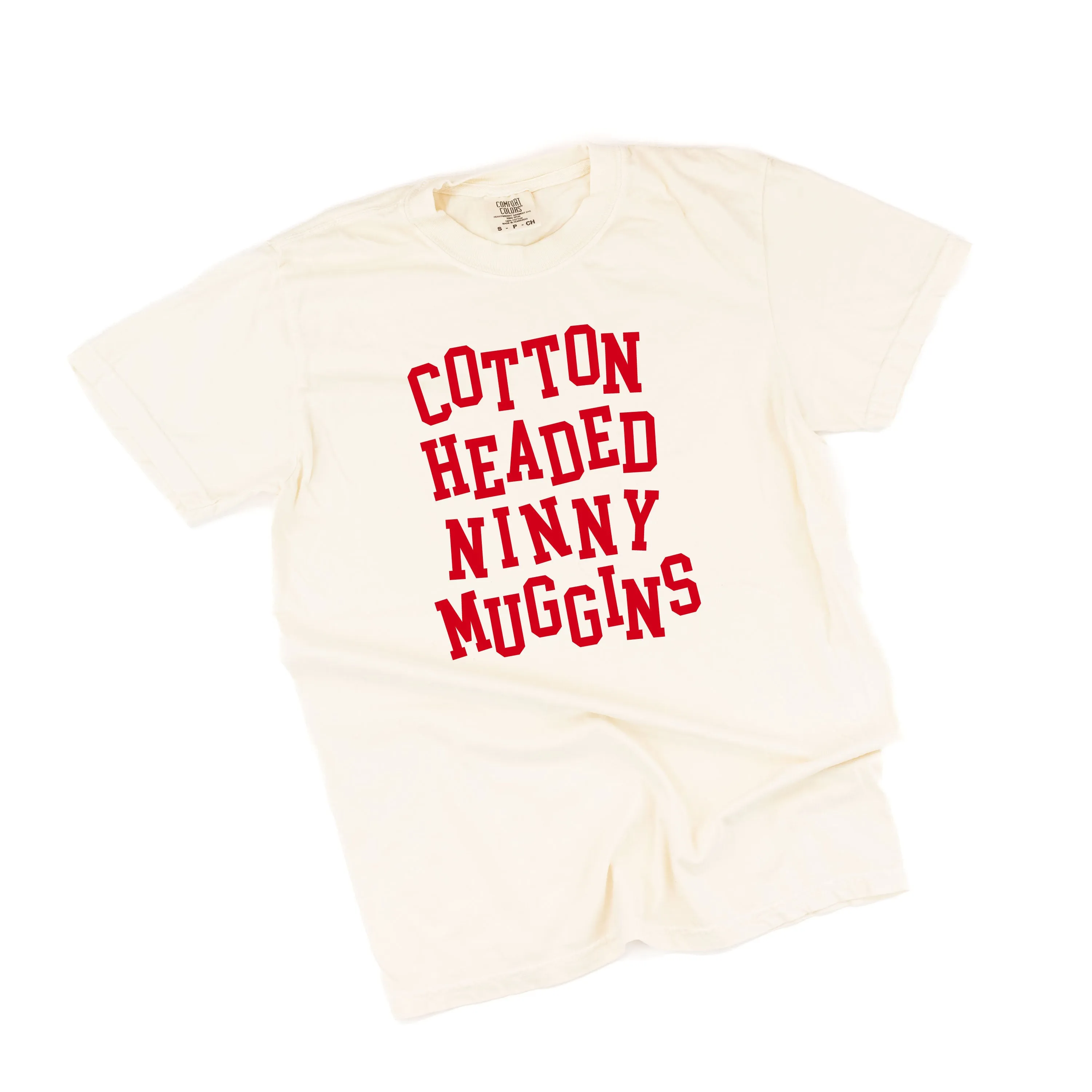Cotton Headed Ninny Muggins - Comfort Colors Tee