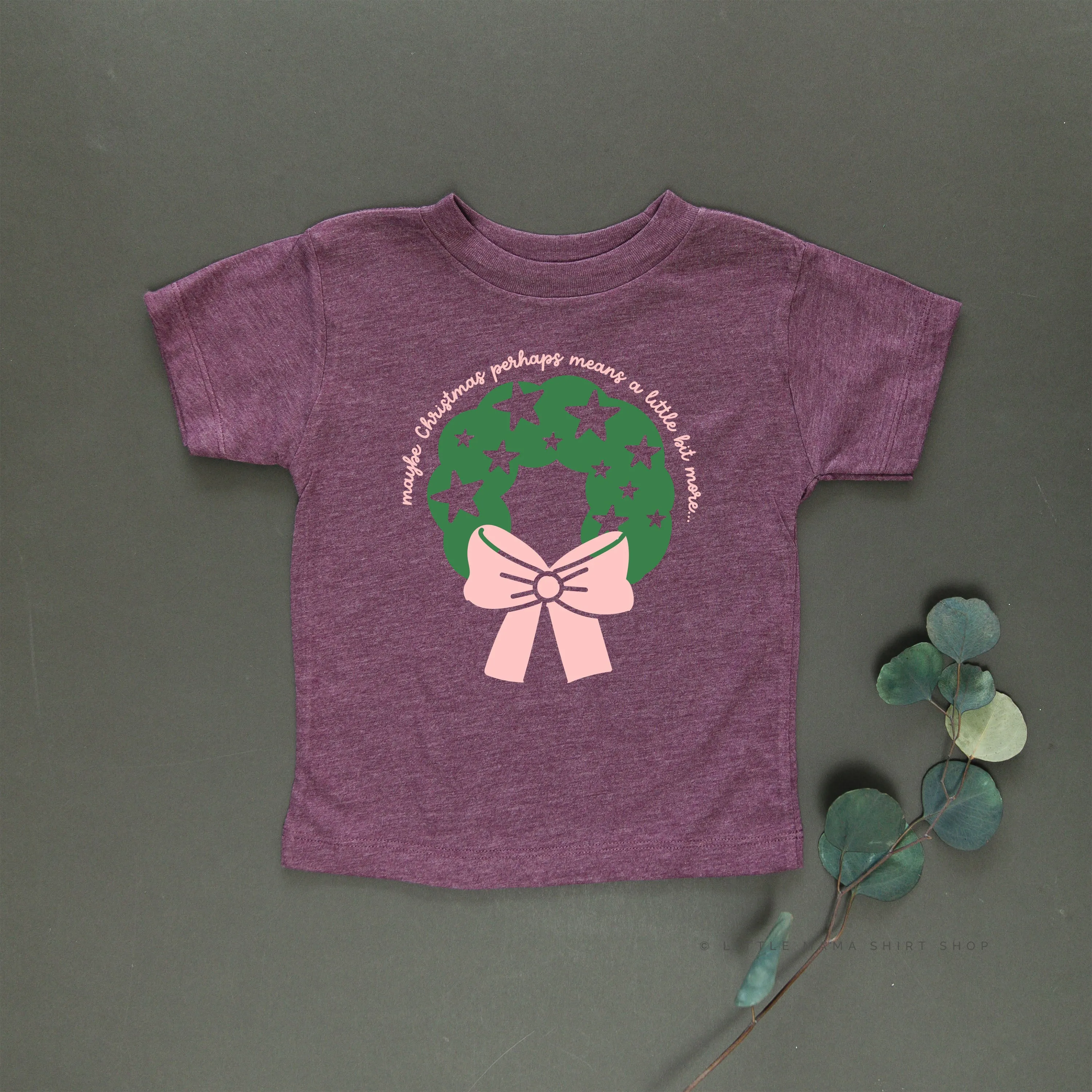 Maybe Christmas Perhaps Means A Little Bit More - Child Tee
